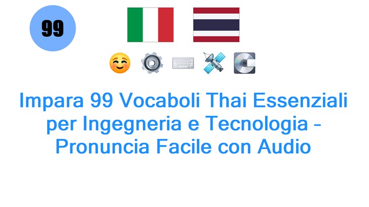 Impara 99 Vocaboli Thai Essenziali per Ingegneria e Tecnologia – Pronuncia Facile con Audio